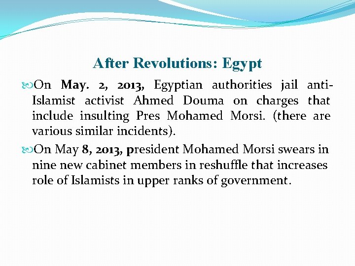 After Revolutions: Egypt On May. 2, 2013, Egyptian authorities jail anti. Islamist activist Ahmed