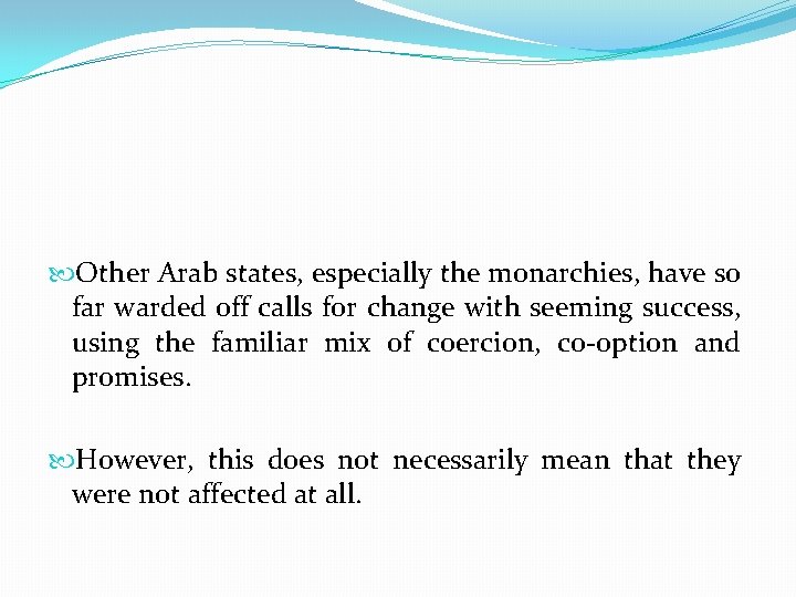  Other Arab states, especially the monarchies, have so far warded off calls for