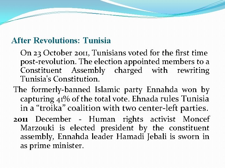After Revolutions: Tunisia On 23 October 2011, Tunisians voted for the first time post-revolution.