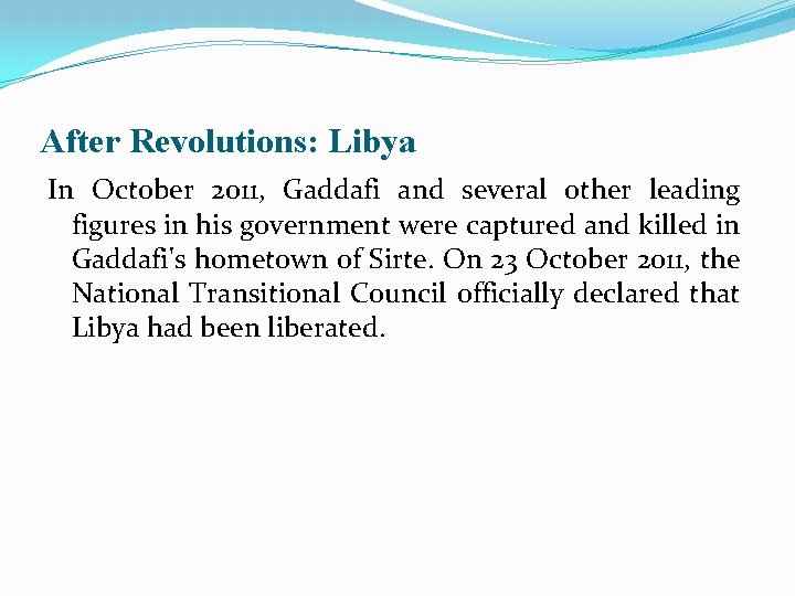 After Revolutions: Libya In October 2011, Gaddafi and several other leading figures in his