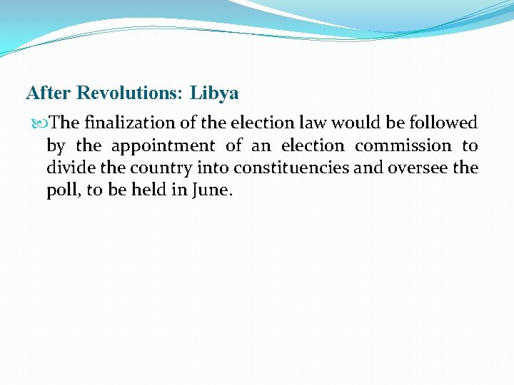 After Revolutions: Libya The finalization of the election law would be followed by the