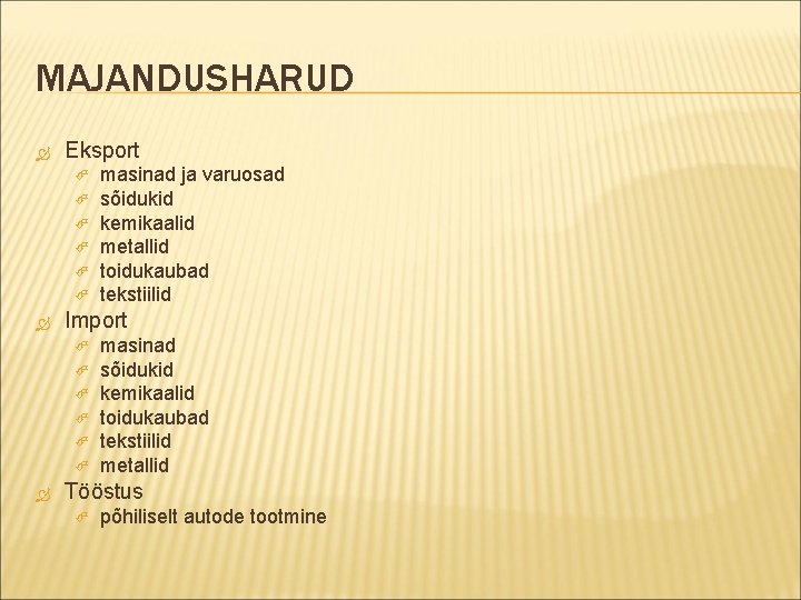 MAJANDUSHARUD Eksport Import masinad ja varuosad sõidukid kemikaalid metallid toidukaubad tekstiilid masinad sõidukid kemikaalid