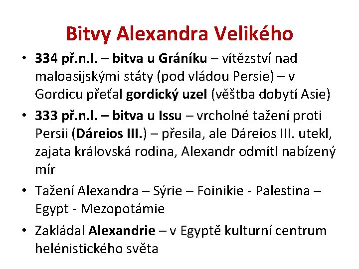 Bitvy Alexandra Velikého • 334 př. n. l. – bitva u Gráníku – vítězství