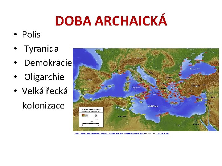 DOBA ARCHAICKÁ • Polis • Tyranida • Demokracie • Oligarchie • Velká řecká kolonizace