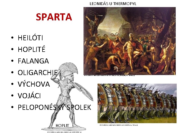 LEONIDÁS U THERMOPYL SPARTA • • HEILÓTI HOPLITÉ FALANGA OLIGARCHIE VÝCHOVA VOJÁCI PELOPONÉSKÝ SPOLEK