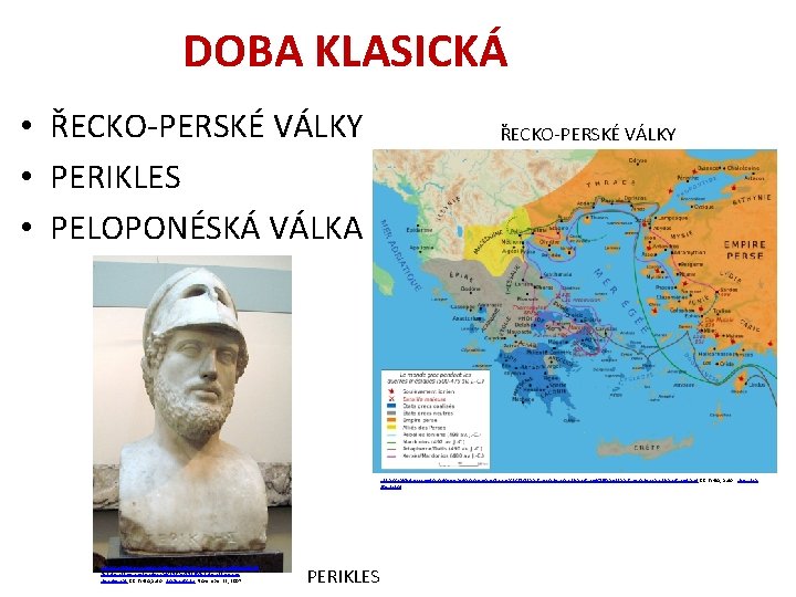 DOBA KLASICKÁ • ŘECKO-PERSKÉ VÁLKY • PERIKLES • PELOPONÉSKÁ VÁLKA ŘECKO-PERSKÉ VÁLKY http: //upload.