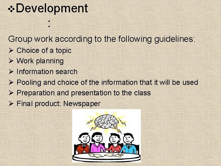 v. Development : Group work according to the following guidelines: Ø Ø Ø Choice