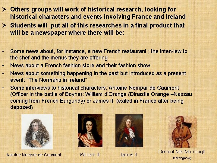 Ø Others groups will work of historical research, looking for historical characters and events