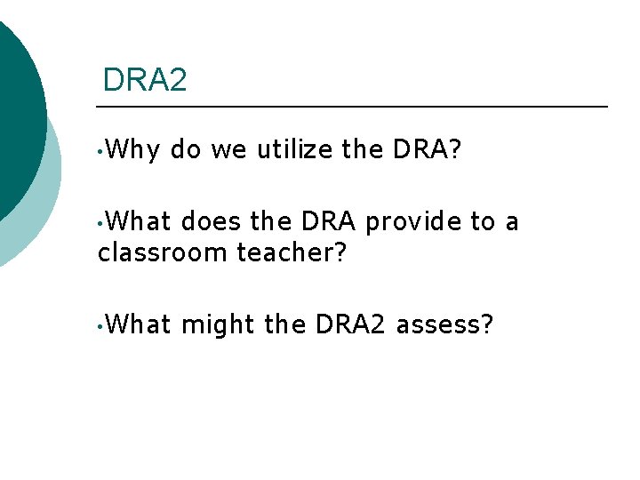 DRA 2 • Why do we utilize the DRA? • What does the DRA