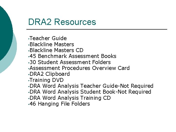 DRA 2 Resources • Teacher Guide • Blackline Masters CD • 45 Benchmark Assessment