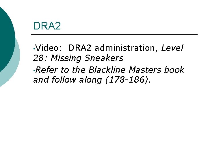 DRA 2 • Video: DRA 2 administration, Level 28: Missing Sneakers • Refer to