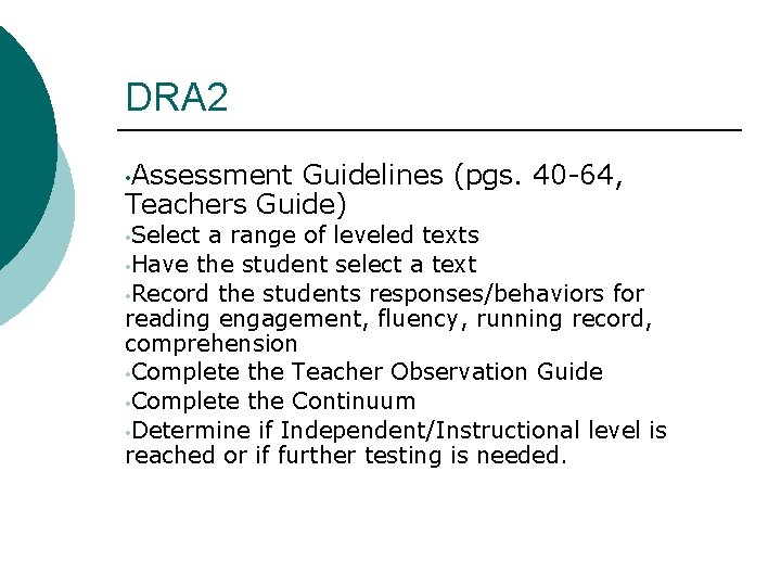 DRA 2 • Assessment Guidelines (pgs. 40 -64, Teachers Guide) • Select a range