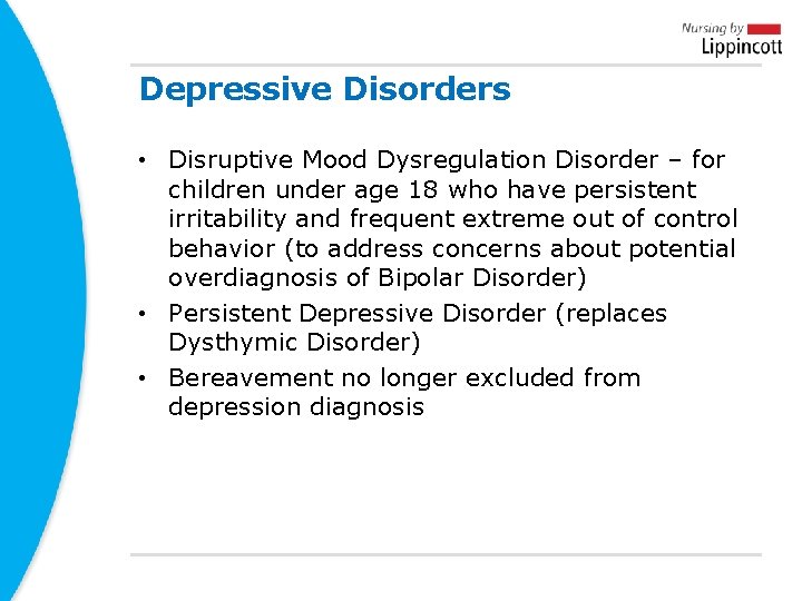 Depressive Disorders • Disruptive Mood Dysregulation Disorder – for children under age 18 who Depressive Disorders • Disruptive Mood Dysregulation Disorder – for children under age 18 who