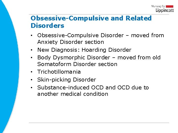 Obsessive-Compulsive and Related Disorders • Obsessive-Compulsive Disorder – moved from Anxiety Disorder section • Obsessive-Compulsive and Related Disorders • Obsessive-Compulsive Disorder – moved from Anxiety Disorder section •