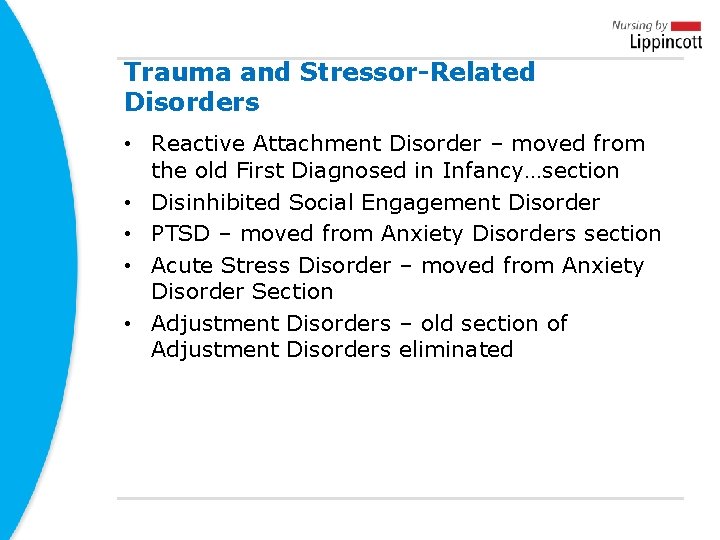 Trauma and Stressor-Related Disorders • Reactive Attachment Disorder – moved from the old First Trauma and Stressor-Related Disorders • Reactive Attachment Disorder – moved from the old First