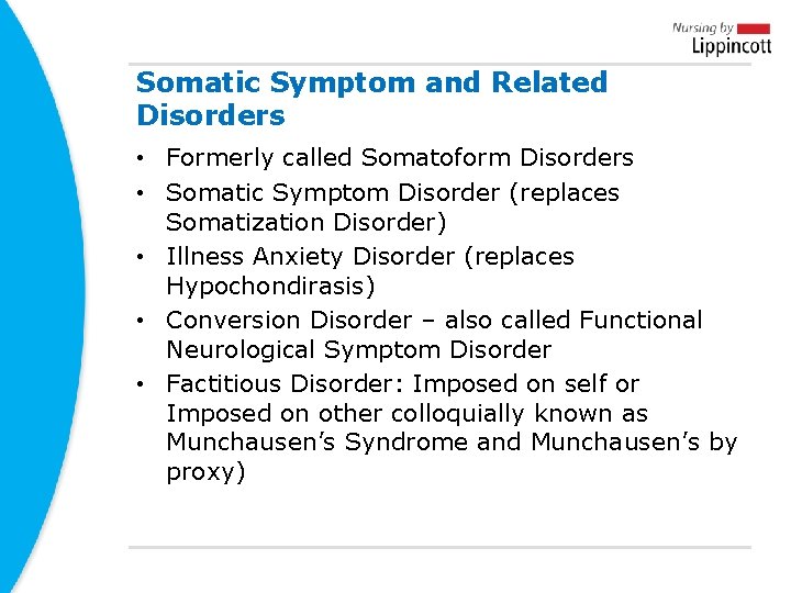 Somatic Symptom and Related Disorders • Formerly called Somatoform Disorders • Somatic Symptom Disorder Somatic Symptom and Related Disorders • Formerly called Somatoform Disorders • Somatic Symptom Disorder