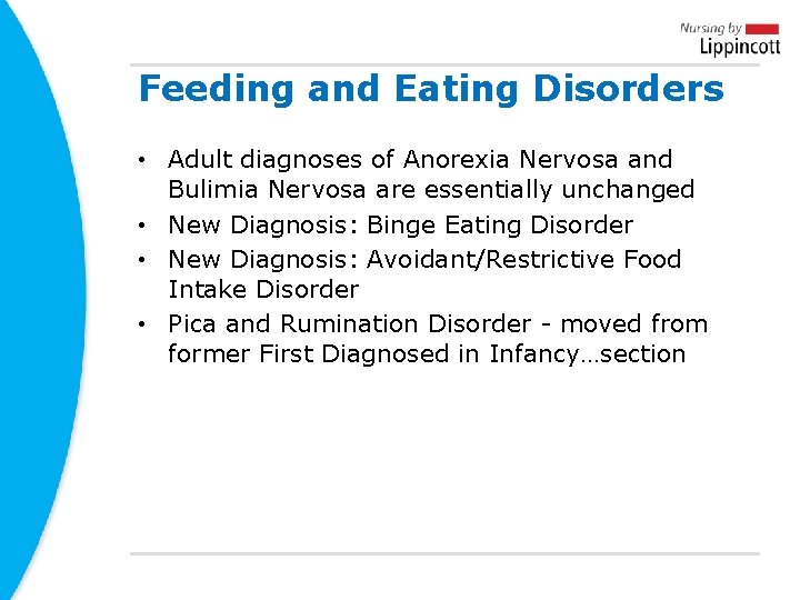 Feeding and Eating Disorders • Adult diagnoses of Anorexia Nervosa and Bulimia Nervosa are Feeding and Eating Disorders • Adult diagnoses of Anorexia Nervosa and Bulimia Nervosa are