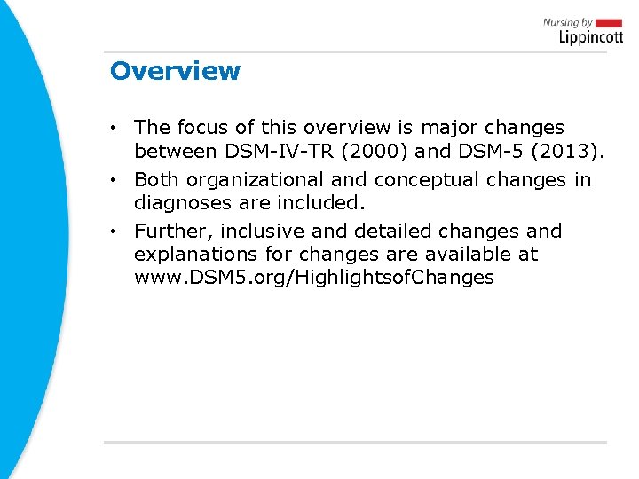 Overview • The focus of this overview is major changes between DSM-IV-TR (2000) and Overview • The focus of this overview is major changes between DSM-IV-TR (2000) and