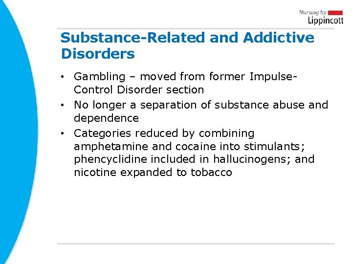Substance-Related and Addictive Disorders • Gambling – moved from former Impulse. Control Disorder section Substance-Related and Addictive Disorders • Gambling – moved from former Impulse. Control Disorder section