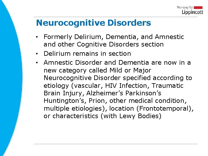 Neurocognitive Disorders • Formerly Delirium, Dementia, and Amnestic and other Cognitive Disorders section • Neurocognitive Disorders • Formerly Delirium, Dementia, and Amnestic and other Cognitive Disorders section •