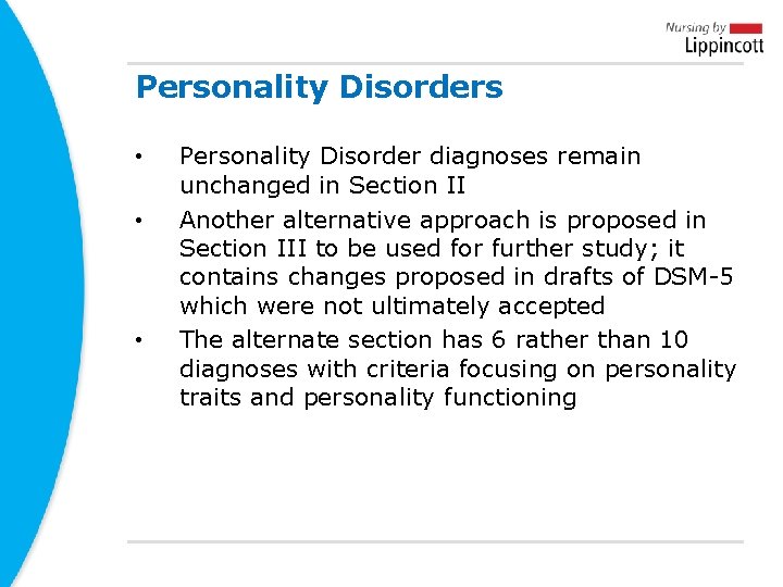 Personality Disorders • • • Personality Disorder diagnoses remain unchanged in Section II Another Personality Disorders • • • Personality Disorder diagnoses remain unchanged in Section II Another
