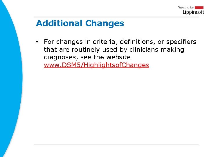 Additional Changes • For changes in criteria, definitions, or specifiers that are routinely used Additional Changes • For changes in criteria, definitions, or specifiers that are routinely used