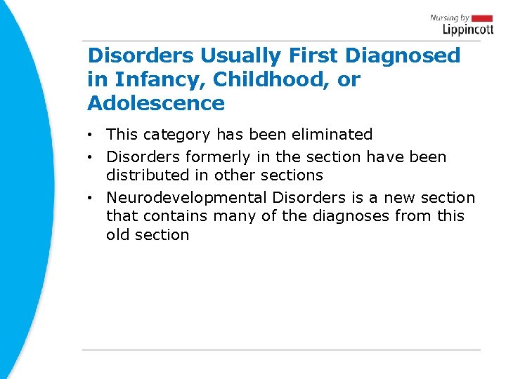 Disorders Usually First Diagnosed in Infancy, Childhood, or Adolescence • This category has been Disorders Usually First Diagnosed in Infancy, Childhood, or Adolescence • This category has been