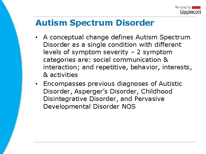 Autism Spectrum Disorder • A conceptual change defines Autism Spectrum Disorder as a single Autism Spectrum Disorder • A conceptual change defines Autism Spectrum Disorder as a single