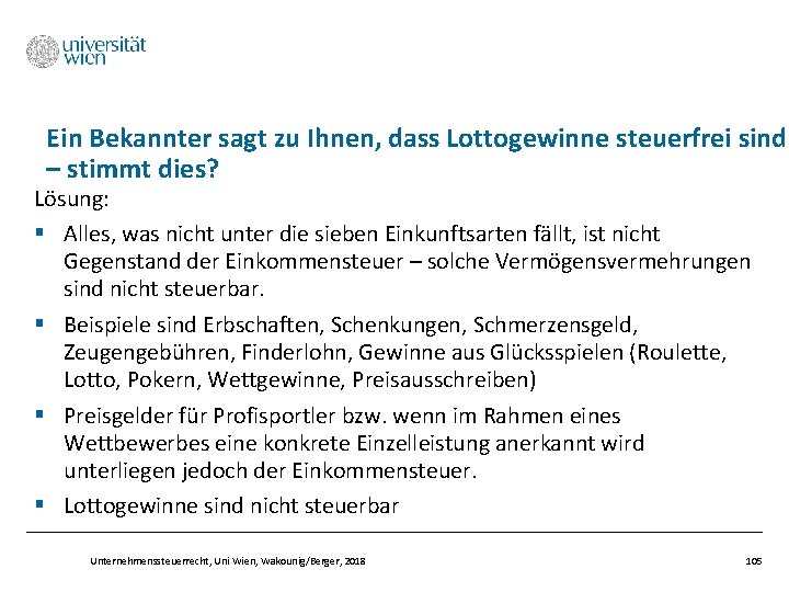 Ein Bekannter sagt zu Ihnen, dass Lottogewinne steuerfrei sind – stimmt dies? Lösung: §