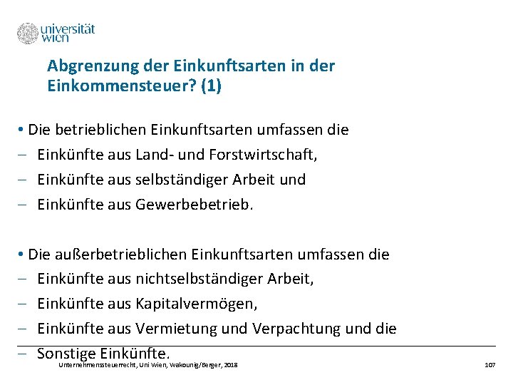 Abgrenzung der Einkunftsarten in der Einkommensteuer? (1) • Die betrieblichen Einkunftsarten umfassen die -