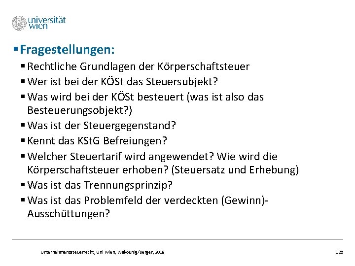 §Fragestellungen: § Rechtliche Grundlagen der Körperschaftsteuer § Wer ist bei der KÖSt das Steuersubjekt?