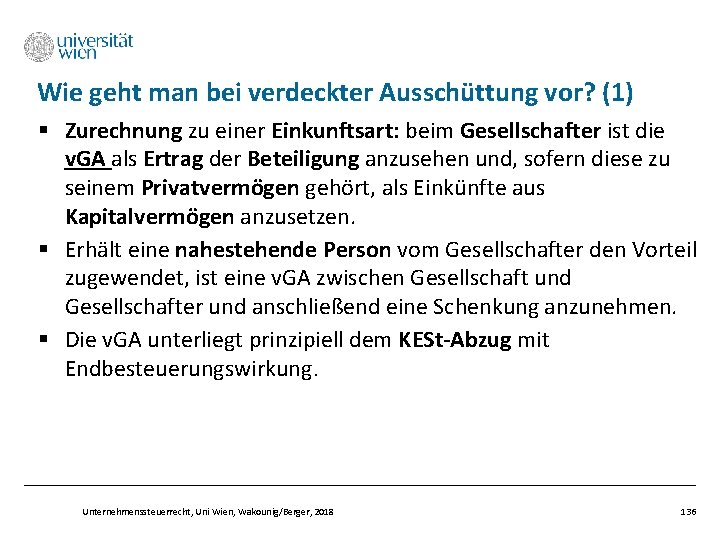 Wie geht man bei verdeckter Ausschüttung vor? (1) § Zurechnung zu einer Einkunftsart: beim