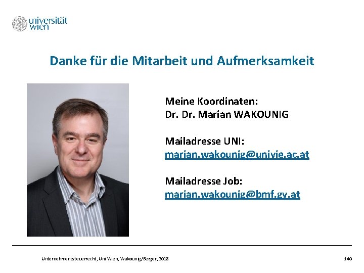 Danke für die Mitarbeit und Aufmerksamkeit Meine Koordinaten: Dr. Marian WAKOUNIG Mailadresse UNI: marian.