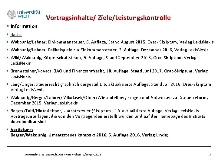 Vortragsinhalte/ Ziele/Leistungskontrolle § Information § Basis: § Wakounig/Labner, Einkommensteuer, 6. Auflage, Stand August 2015,