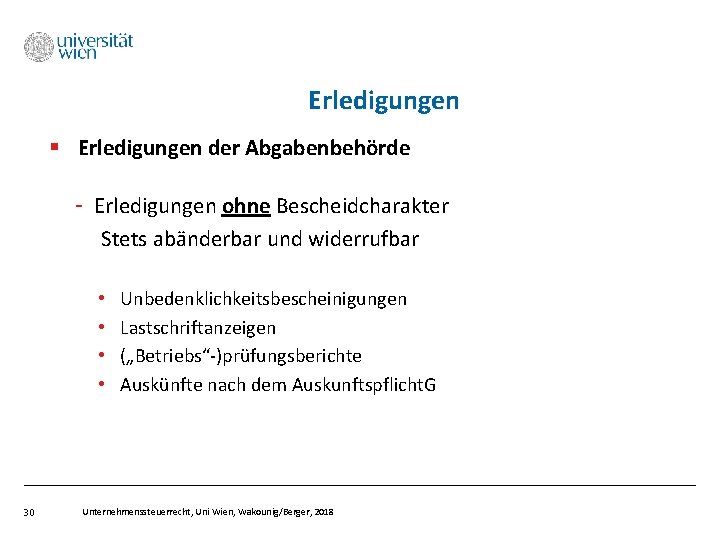 Erledigungen § Erledigungen der Abgabenbehörde - Erledigungen ohne Bescheidcharakter Stets abänderbar und widerrufbar •