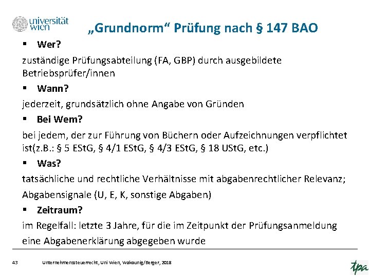 „Grundnorm“ Prüfung nach § 147 BAO 43 § Wer? zuständige Prüfungsabteilung (FA, GBP) durch