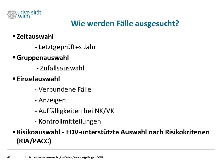 Wie werden Fälle ausgesucht? § Zeitauswahl - Letztgeprüftes Jahr § Gruppenauswahl - Zufallsauswahl §