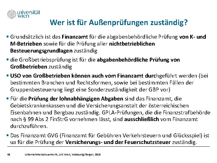 Wer ist für Außenprüfungen zuständig? § Grundsätzlich ist das Finanzamt für die abgabenbehördliche Prüfung