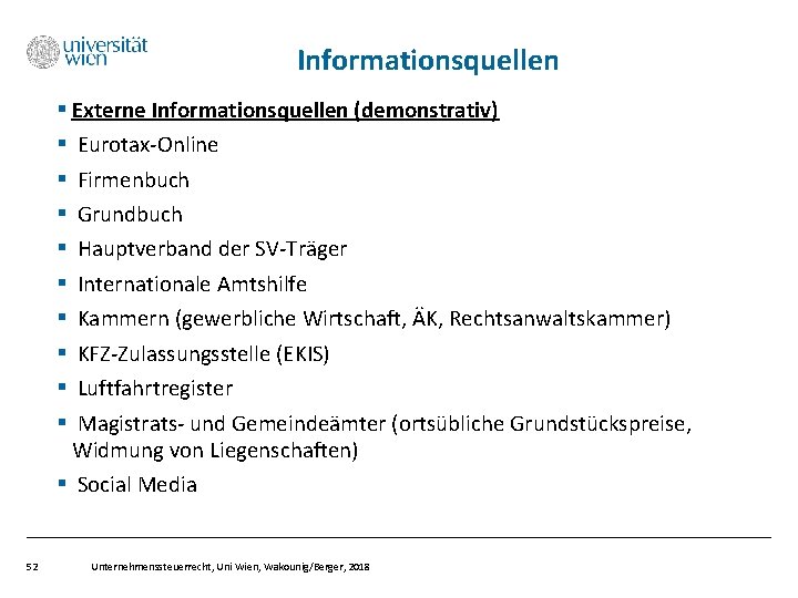 Informationsquellen § Externe Informationsquellen (demonstrativ) § Eurotax-Online § Firmenbuch § Grundbuch § Hauptverband der