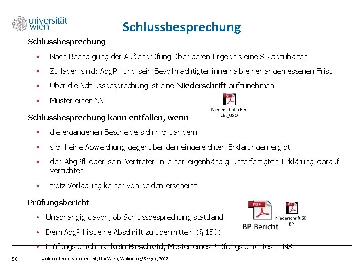 Schlussbesprechung § Nach Beendigung der Außenprüfung über deren Ergebnis eine SB abzuhalten § Zu