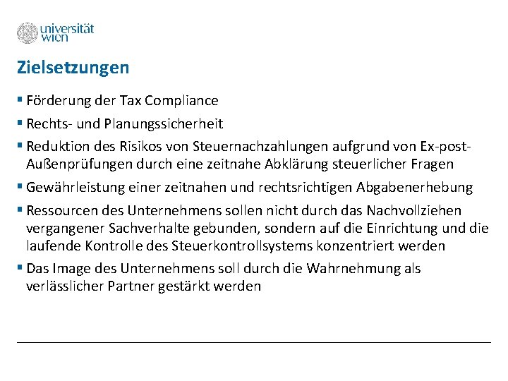 Zielsetzungen § Förderung der Tax Compliance § Rechts- und Planungssicherheit § Reduktion des Risikos