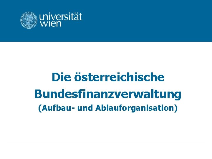 Die österreichische Bundesfinanzverwaltung (Aufbau- und Ablauforganisation) 