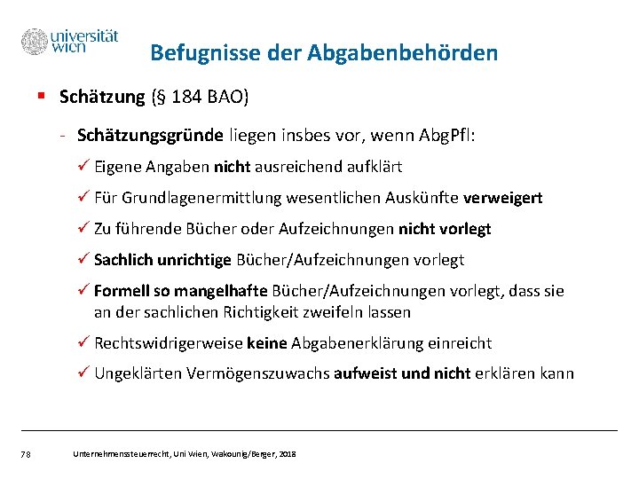 Befugnisse der Abgabenbehörden § Schätzung (§ 184 BAO) - Schätzungsgründe liegen insbes vor, wenn