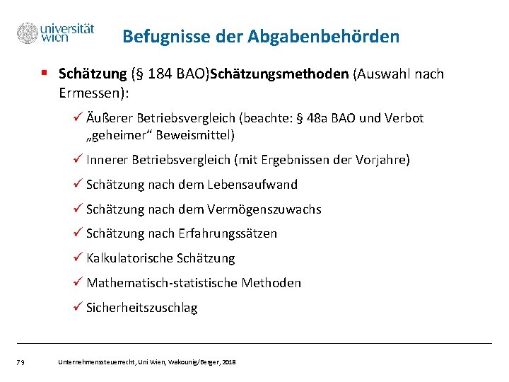 Befugnisse der Abgabenbehörden § Schätzung (§ 184 BAO)Schätzungsmethoden (Auswahl nach Ermessen): ü Äußerer Betriebsvergleich