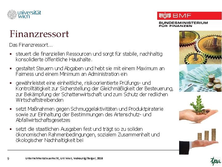 Finanzressort Das Finanzressort. . . § steuert die finanziellen Ressourcen und sorgt für stabile,