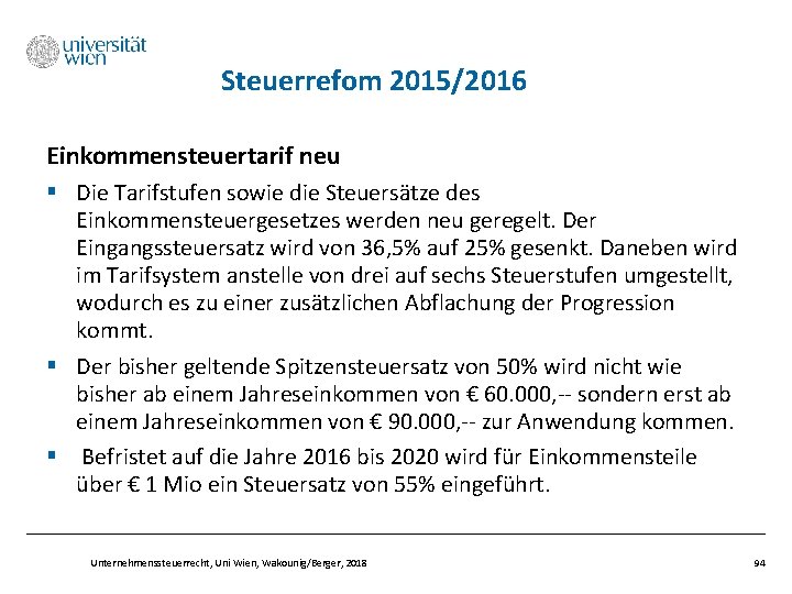 Steuerrefom 2015/2016 Einkommensteuertarif neu § Die Tarifstufen sowie die Steuersätze des Einkommensteuergesetzes werden neu