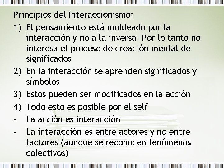 Principios del Interaccionismo: 1) El pensamiento está moldeado por la interacción y no a