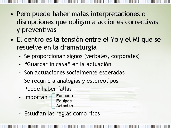  • Pero puede haber malas interpretaciones o disrupciones que obligan a acciones correctivas