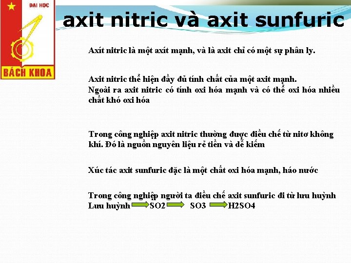 axit nitric và axit sunfuric Axít nitric là một axít mạnh, và là axit