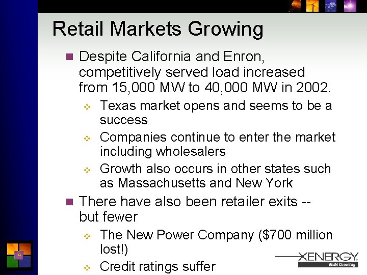 Retail Markets Growing n Despite California and Enron, competitively served load increased from 15,